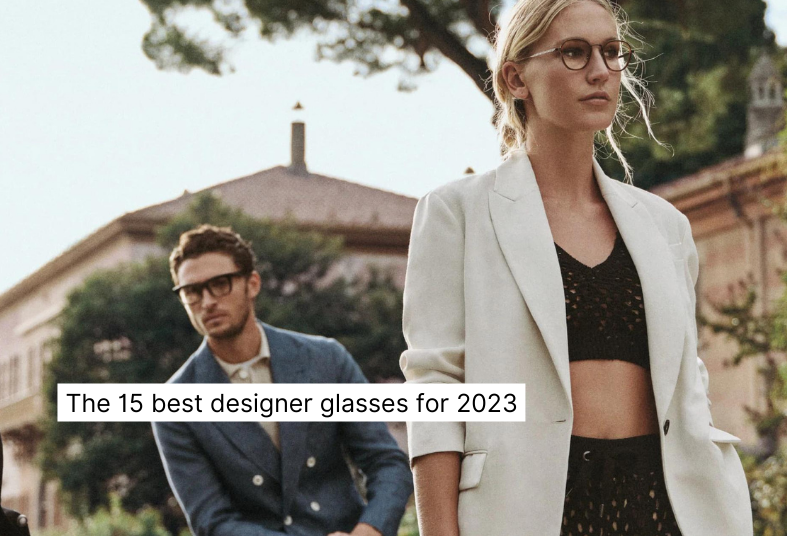 The 15 Best Designer Glasses for 2023